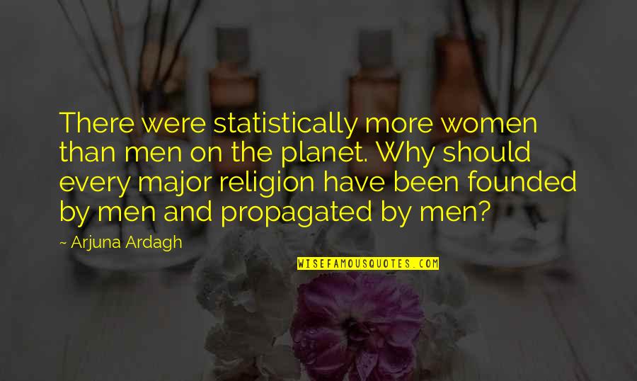 Noumidia Lazoul Quotes By Arjuna Ardagh: There were statistically more women than men on