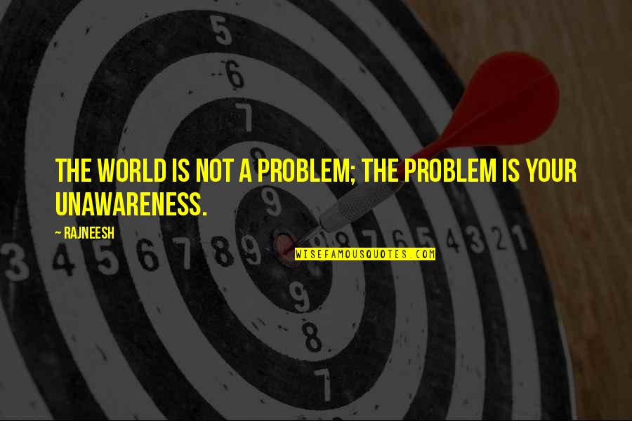 Noumidia Lazoul Quotes By Rajneesh: The world is not a problem; the problem