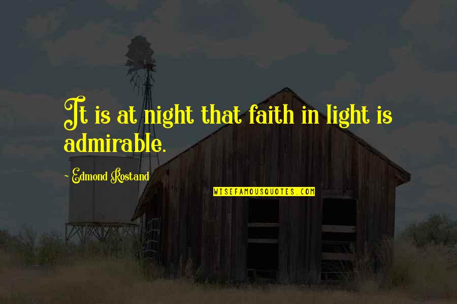 Novellieren Quotes By Edmond Rostand: It is at night that faith in light