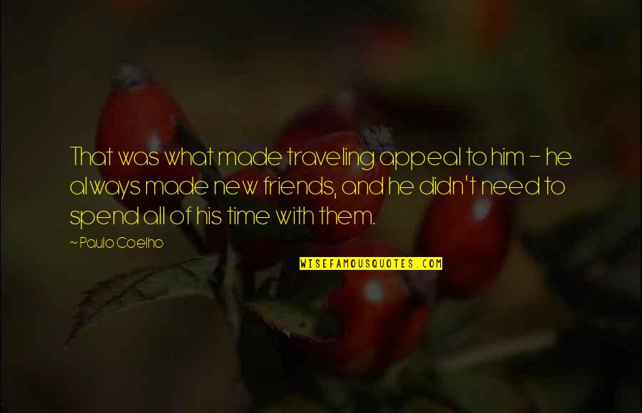 November Solemn Quotes By Paulo Coelho: That was what made traveling appeal to him