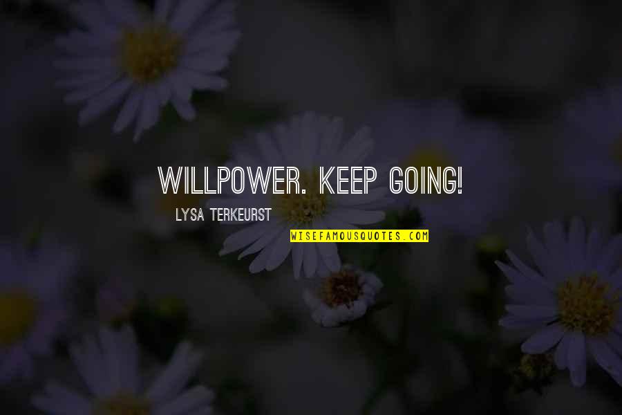 Noveroske Timothy Quotes By Lysa TerKeurst: willpower. Keep going!