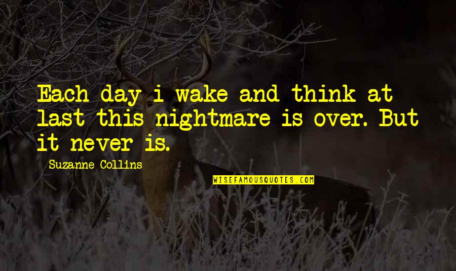 Novick Corporation Quotes By Suzanne Collins: Each day i wake and think at last