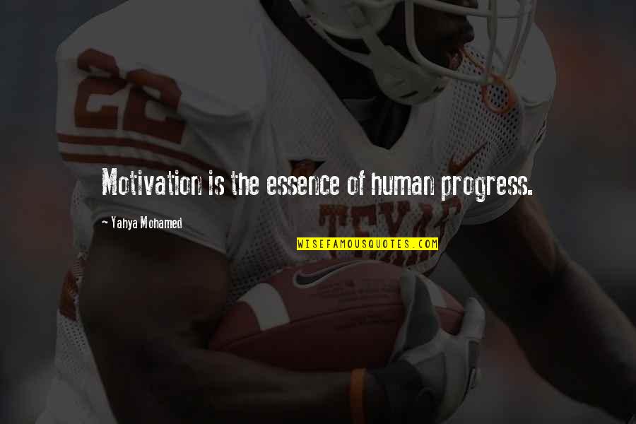 Novidades Filmes Quotes By Yahya Mohamed: Motivation is the essence of human progress.