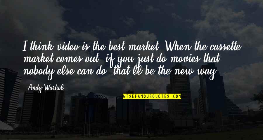 Novritsch Quotes By Andy Warhol: I think video is the best market. When