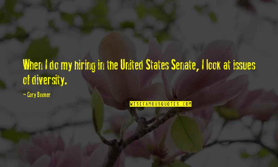 Now Hiring Quotes By Cory Booker: When I do my hiring in the United