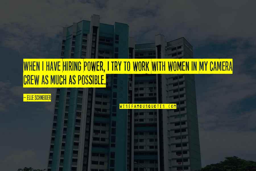 Now Hiring Quotes By Elle Schneider: When I have hiring power, I try to