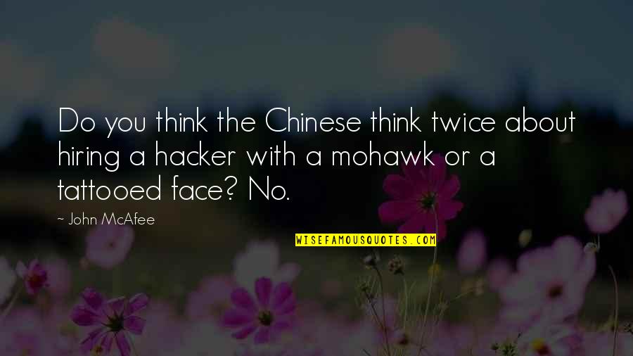 Now Hiring Quotes By John McAfee: Do you think the Chinese think twice about