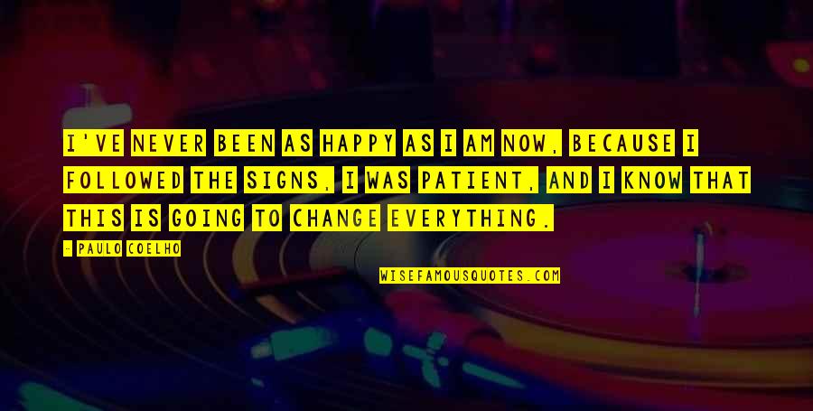 Now I Am Happy Quotes By Paulo Coelho: I've never been as happy as I am