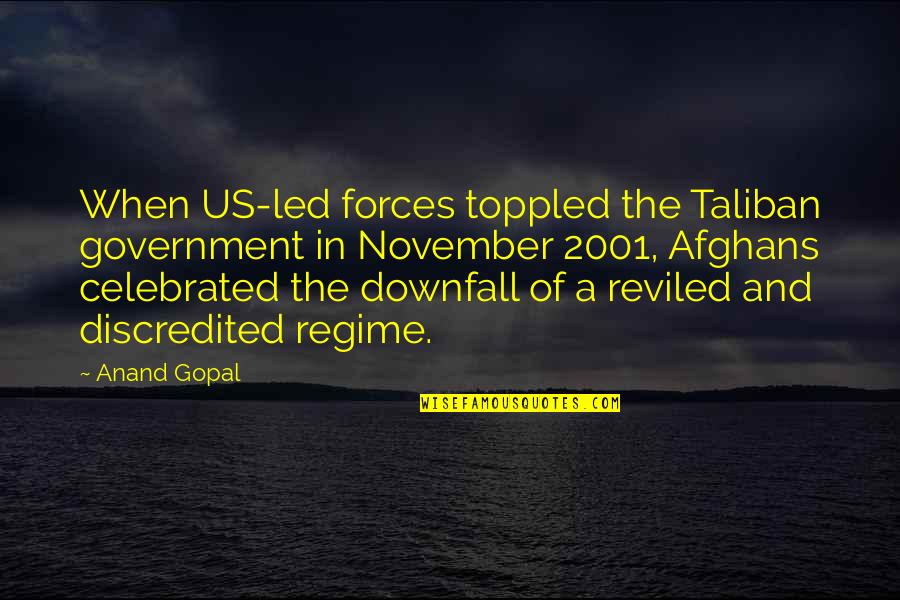 Now In November Quotes By Anand Gopal: When US-led forces toppled the Taliban government in