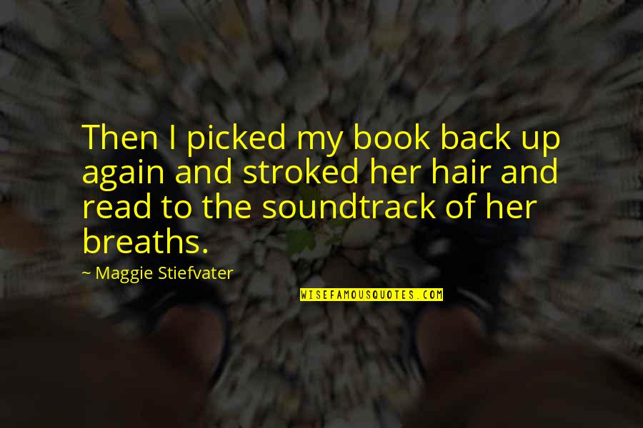 Now Read That Again Quotes By Maggie Stiefvater: Then I picked my book back up again