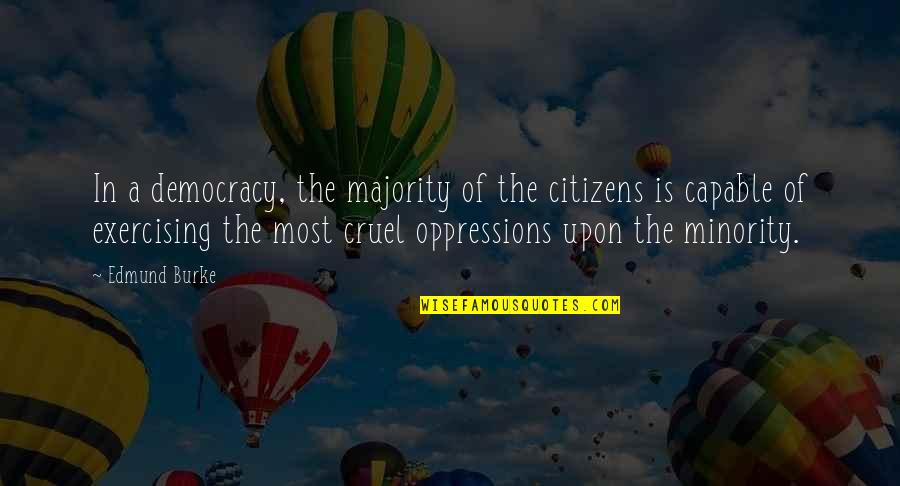 Nowforrent Quotes By Edmund Burke: In a democracy, the majority of the citizens