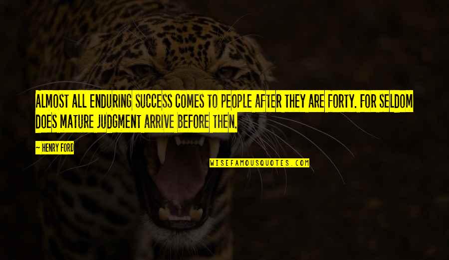 Noyal Cat Quotes By Henry Ford: Almost all enduring success comes to people after