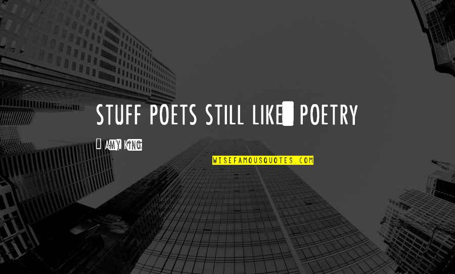 Npesta Quotes By Amy King: STUFF POETS STILL LIKE: POETRY