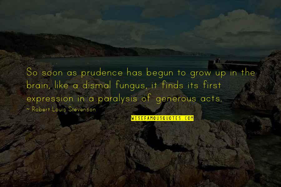 Nsui Download Quotes By Robert Louis Stevenson: So soon as prudence has begun to grow