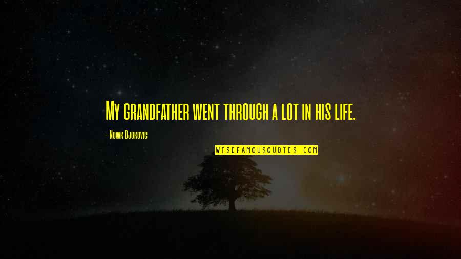 Nttl99061 Quotes By Novak Djokovic: My grandfather went through a lot in his