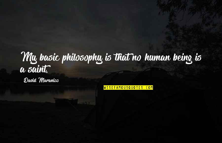 Nubpaperless Quotes By David Maraniss: My basic philosophy is that no human being