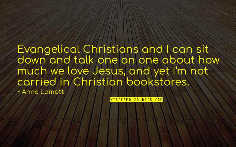 Nucleic Acid Quotes By Anne Lamott: Evangelical Christians and I can sit down and