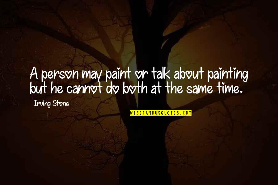 Nuevo Dia Pr Quotes By Irving Stone: A person may paint or talk about painting