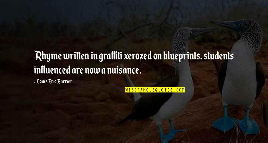 Nuisance Best Quotes By Louis Eric Barrier: Rhyme written in graffiti xeroxed on blueprints, students