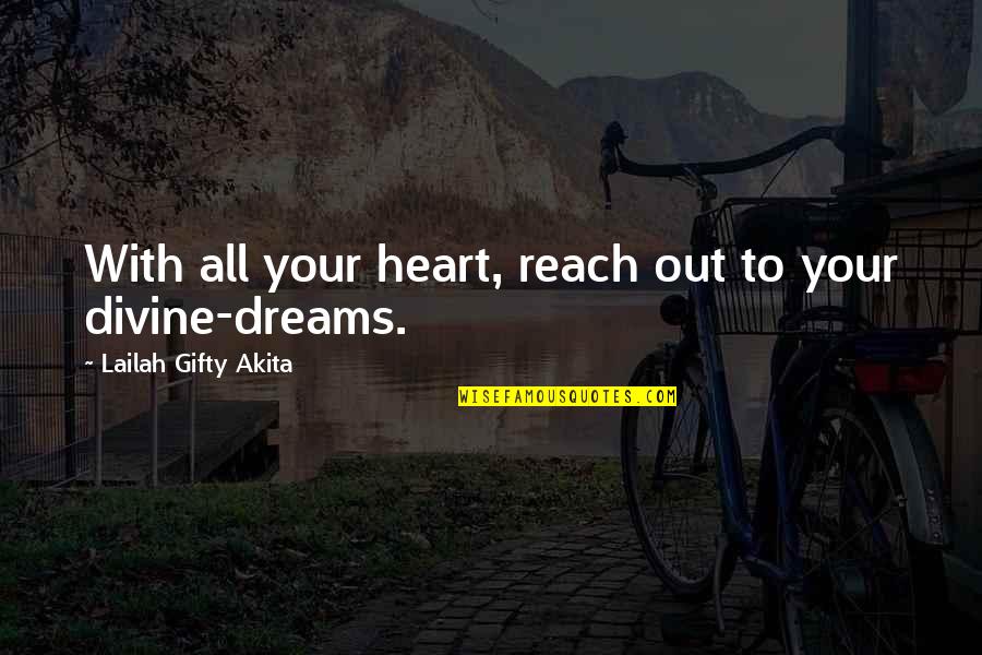 Num8ers Jem Quotes By Lailah Gifty Akita: With all your heart, reach out to your