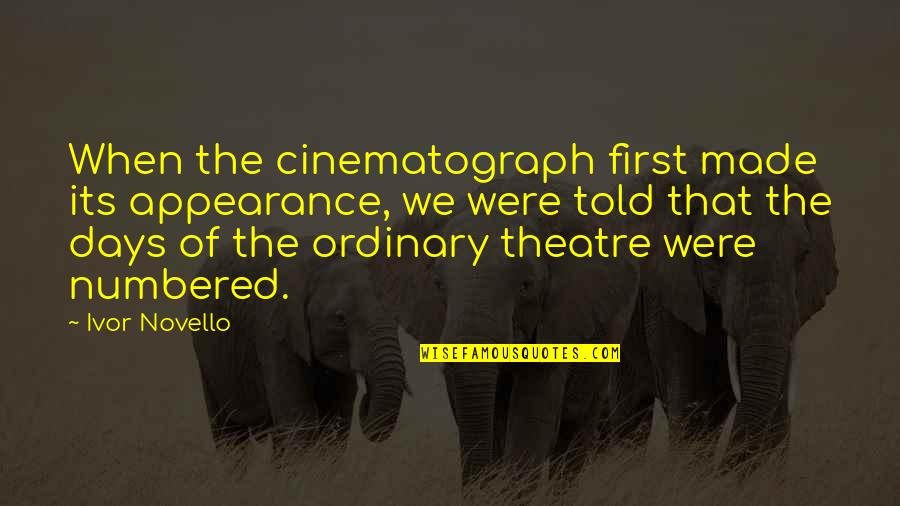 Numbered Quotes By Ivor Novello: When the cinematograph first made its appearance, we