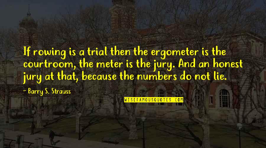 Numbers And Quotes By Barry S. Strauss: If rowing is a trial then the ergometer