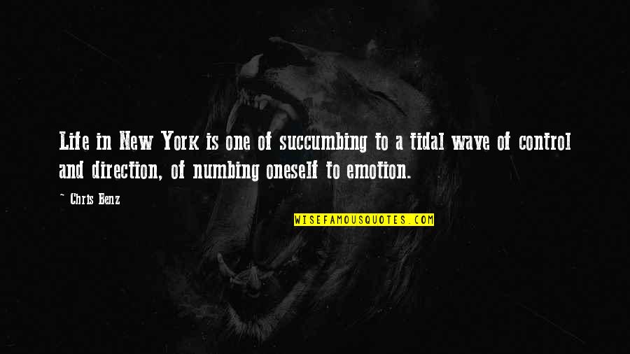 Numbing Quotes By Chris Benz: Life in New York is one of succumbing