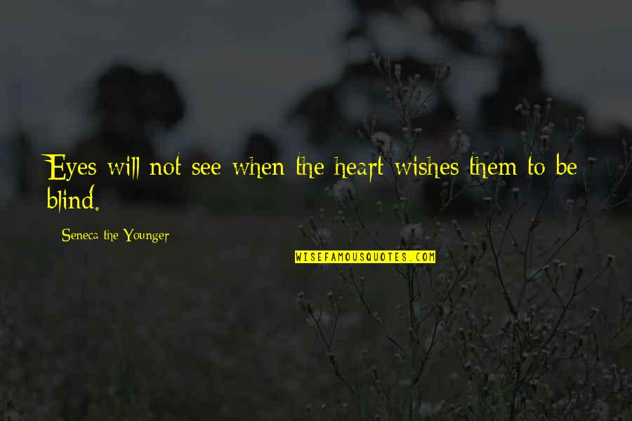 Nuoret Taiteilijat Quotes By Seneca The Younger: Eyes will not see when the heart wishes