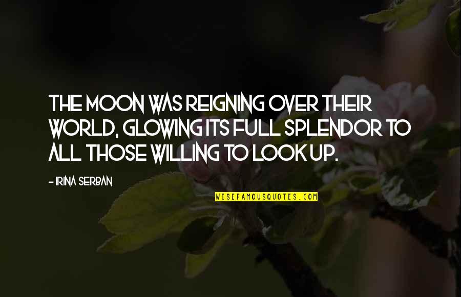 Nupercainal Quotes By Irina Serban: The moon was reigning over their world, glowing