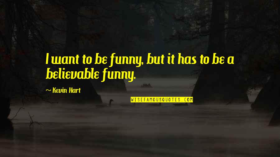 Nurses Working Holidays Quotes By Kevin Hart: I want to be funny, but it has