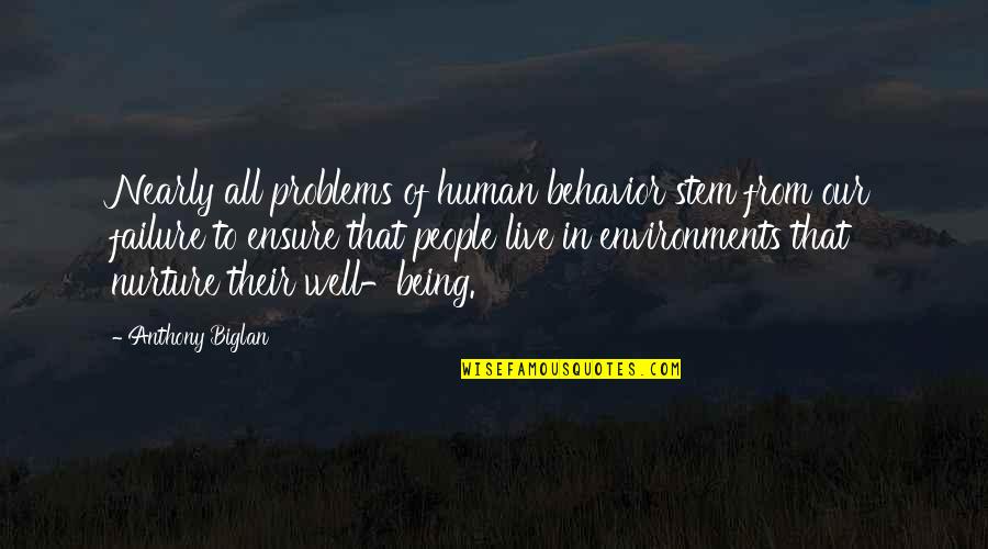 Nurturing Children Quotes By Anthony Biglan: Nearly all problems of human behavior stem from