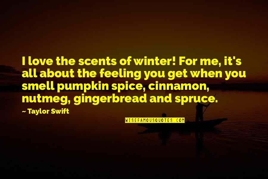 Nutmeg Quotes By Taylor Swift: I love the scents of winter! For me,