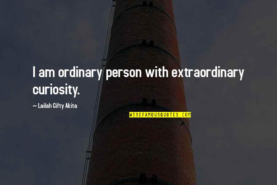 Nutritivo Definicion Quotes By Lailah Gifty Akita: I am ordinary person with extraordinary curiosity.