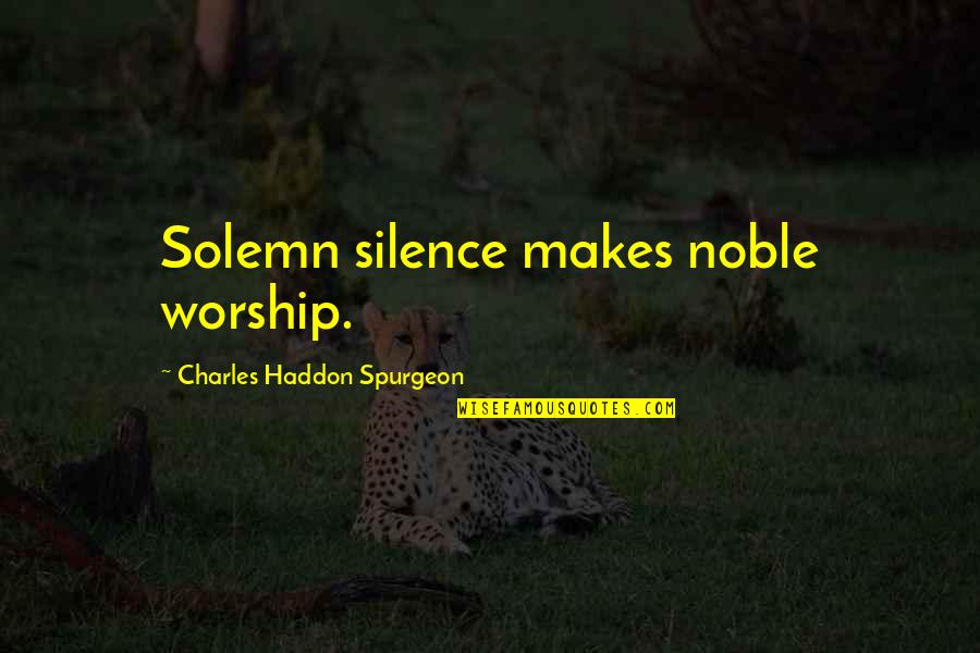 Nwankwo Kanu Quotes By Charles Haddon Spurgeon: Solemn silence makes noble worship.