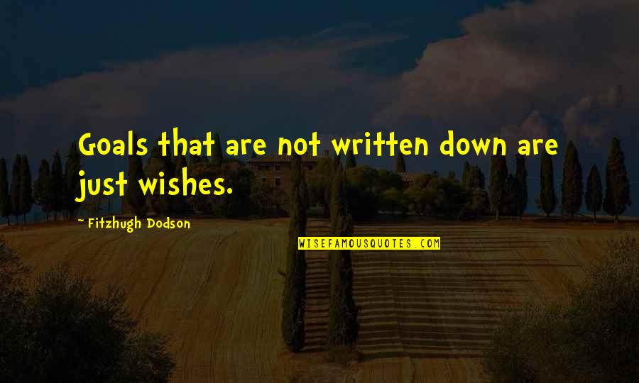 Nyargets Quotes By Fitzhugh Dodson: Goals that are not written down are just