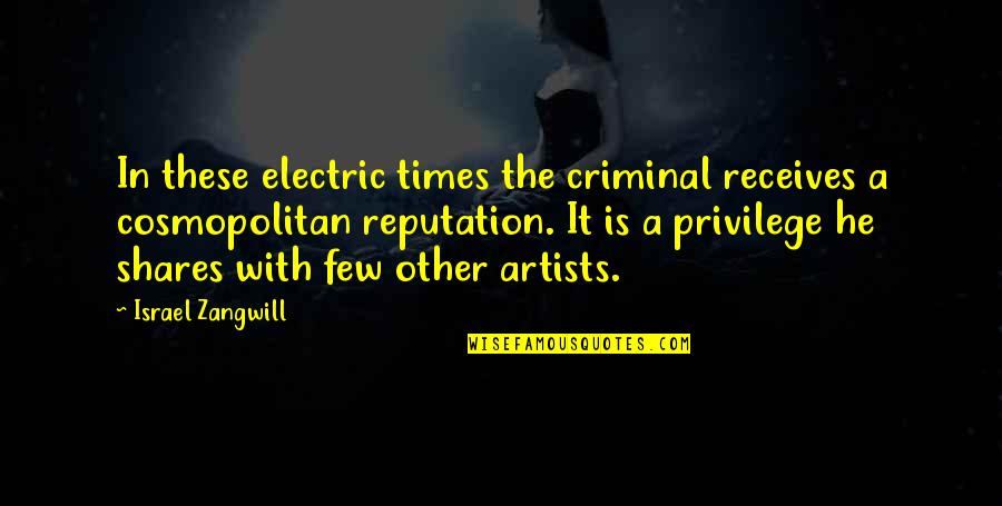 Nyelveml K Quotes By Israel Zangwill: In these electric times the criminal receives a