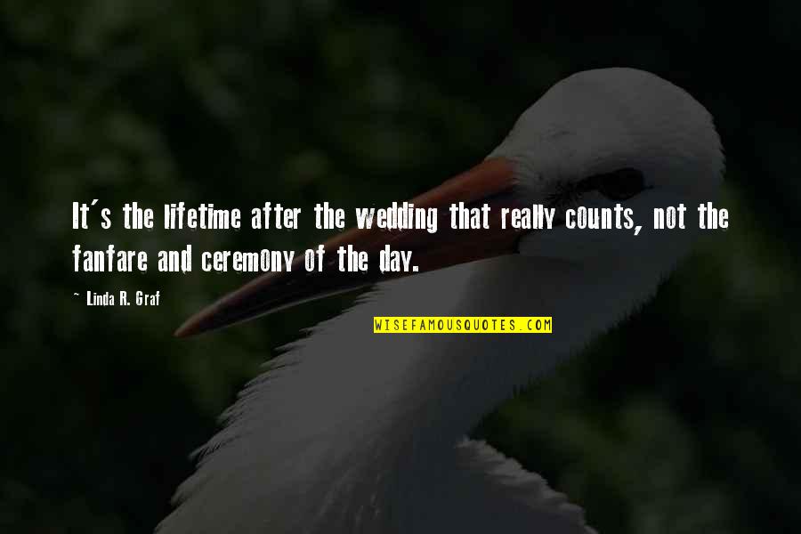 Nygard Cay Quotes By Linda R. Graf: It's the lifetime after the wedding that really