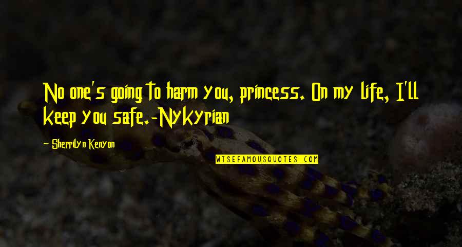 Nykyrian's Quotes By Sherrilyn Kenyon: No one's going to harm you, princess. On