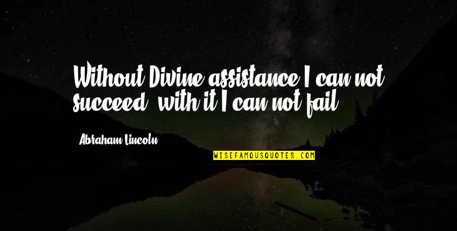 Nyolong Musik Quotes By Abraham Lincoln: Without Divine assistance I can not succeed; with