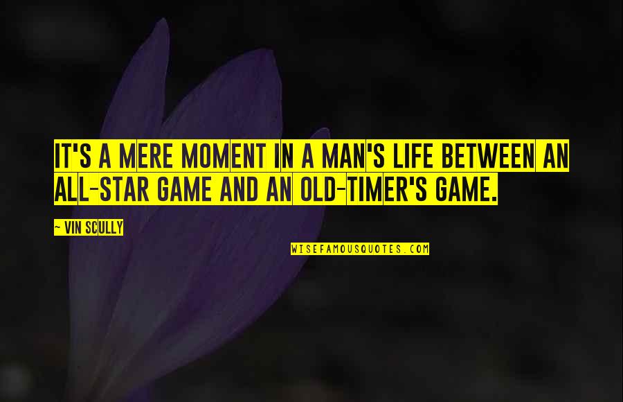 Nystedt Gloria Quotes By Vin Scully: It's a mere moment in a man's life