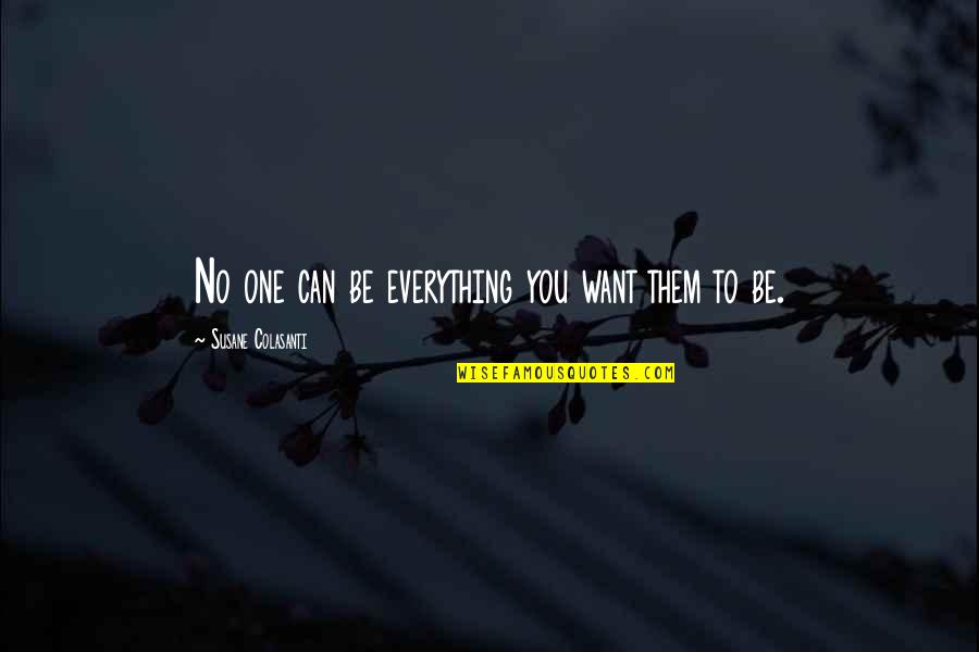 Nzekani Quotes By Susane Colasanti: No one can be everything you want them