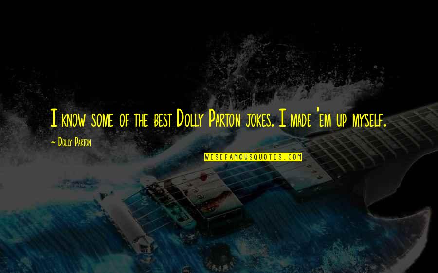 Oakes Ames Quotes By Dolly Parton: I know some of the best Dolly Parton