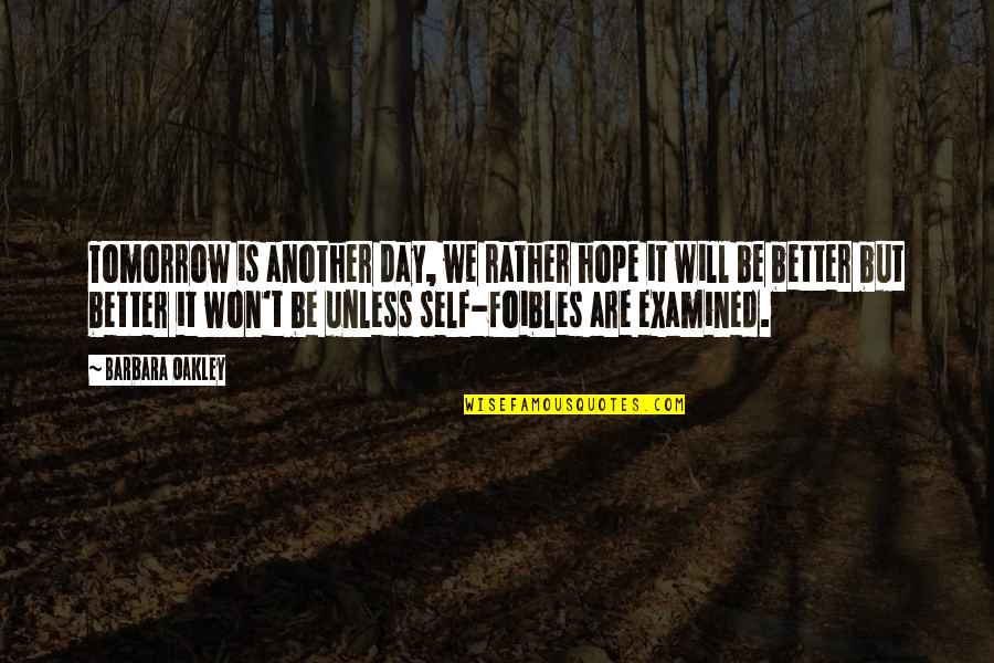 Oakley Quotes By Barbara Oakley: Tomorrow is another day, we rather hope it