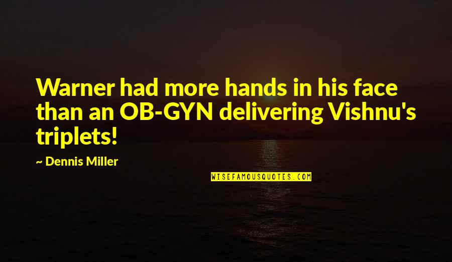 Ob Quotes By Dennis Miller: Warner had more hands in his face than