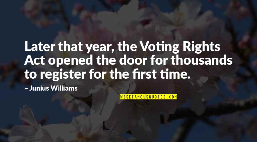 Ob Quotes By Junius Williams: Later that year, the Voting Rights Act opened