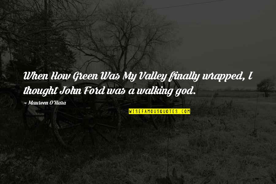 O'ballivan Quotes By Maureen O'Hara: When How Green Was My Valley finally wrapped,