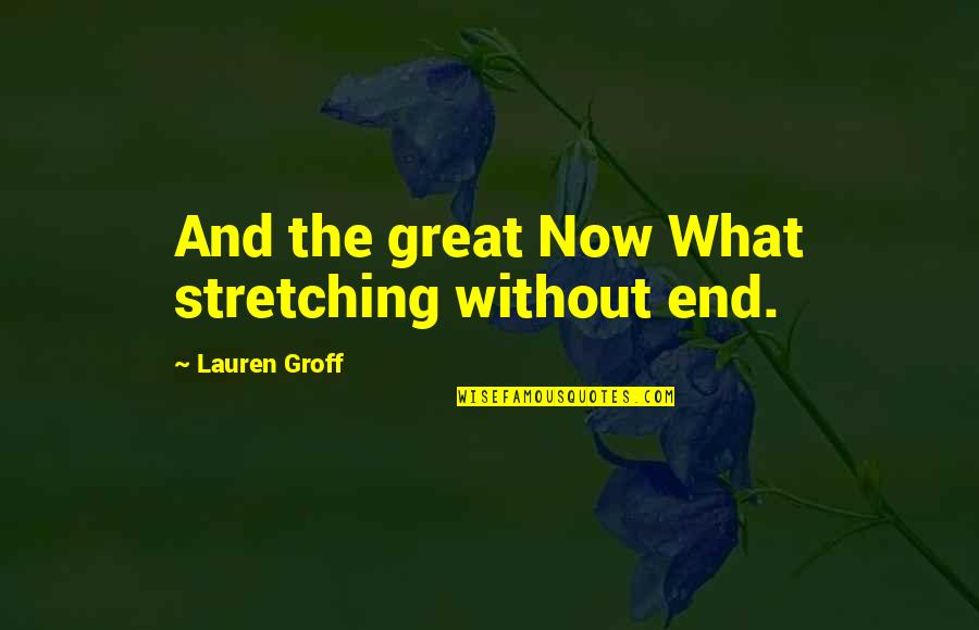 Obama Leaving Office Quotes By Lauren Groff: And the great Now What stretching without end.