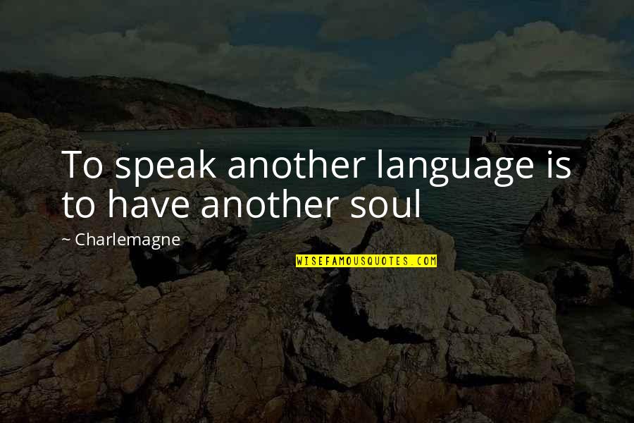 Obatala En Quotes By Charlemagne: To speak another language is to have another