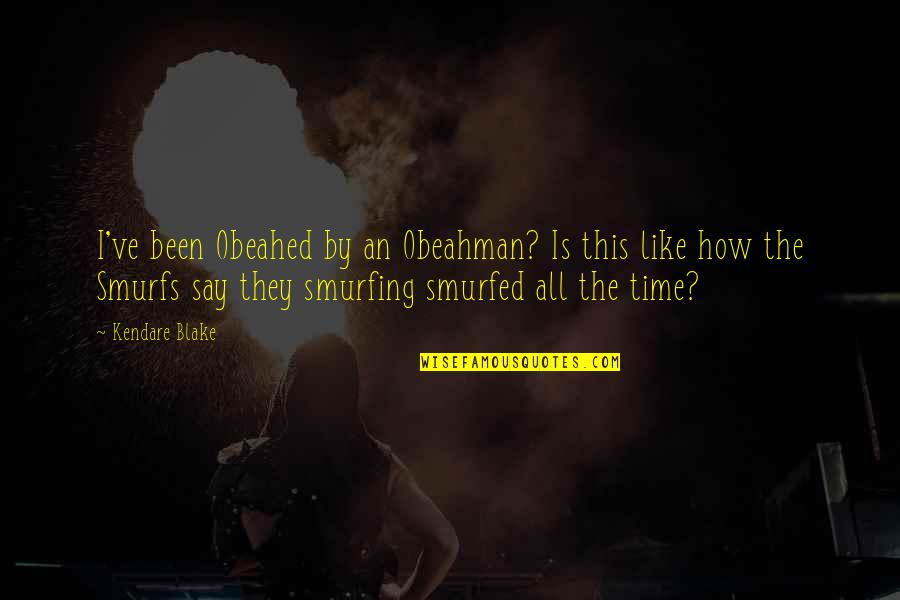 Obeahman Quotes By Kendare Blake: I've been Obeahed by an Obeahman? Is this