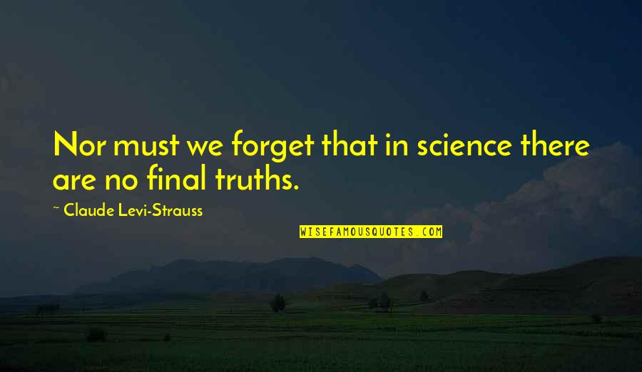 Obedience Cs Lewis Quotes By Claude Levi-Strauss: Nor must we forget that in science there